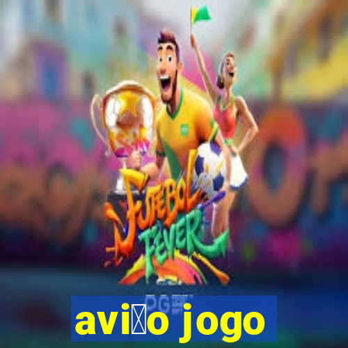 avi茫o jogo