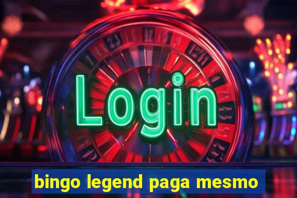 bingo legend paga mesmo