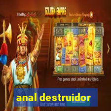 anal destruidor