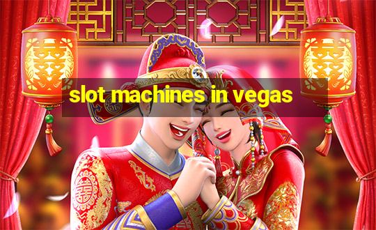 slot machines in vegas