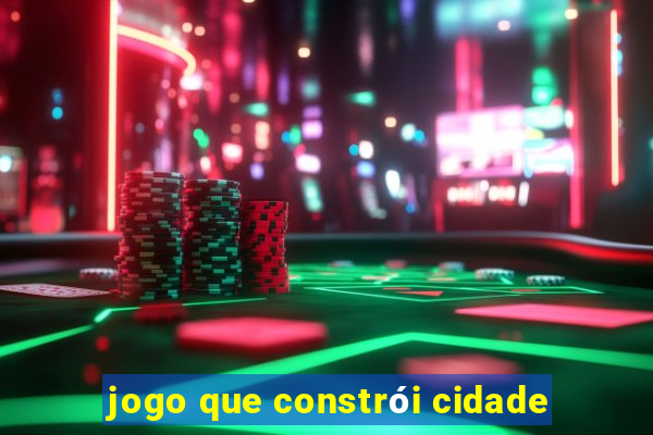 jogo que constrói cidade