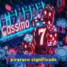 pirarucu significado