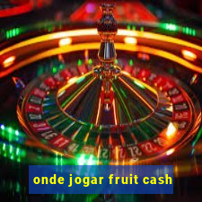 onde jogar fruit cash