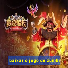 baixar o jogo de zumbi