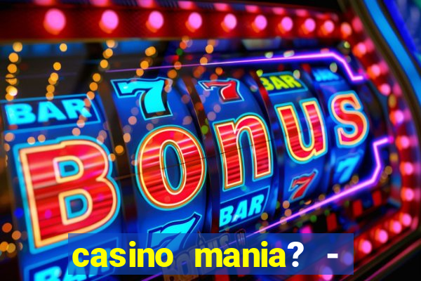 casino mania? - slots & bingo