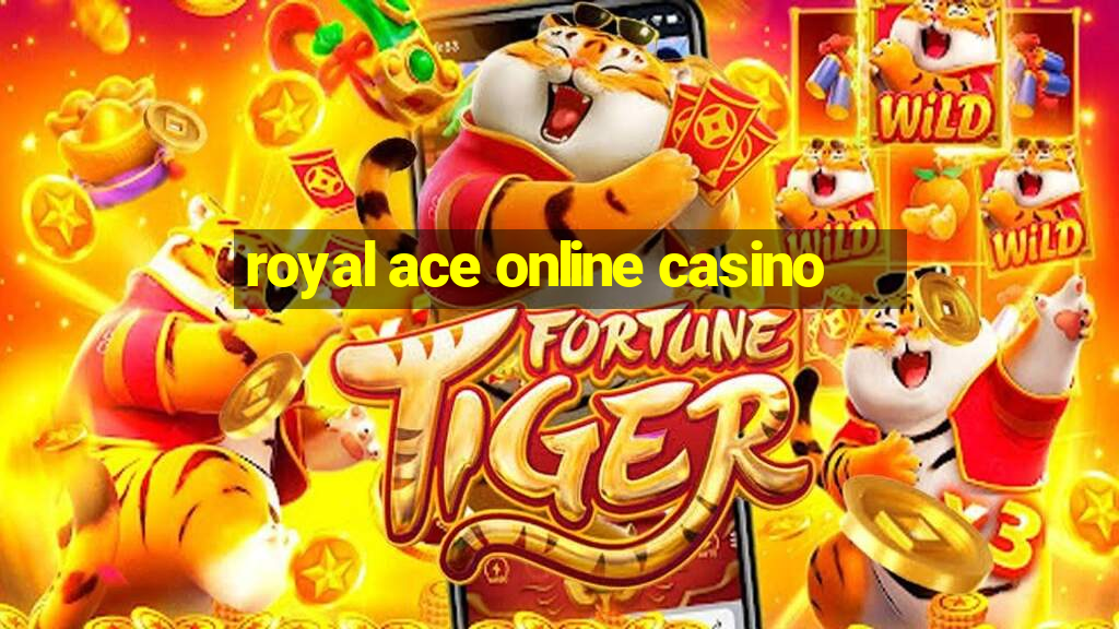 royal ace online casino