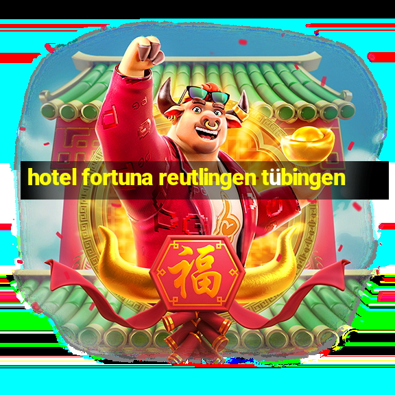 hotel fortuna reutlingen tübingen