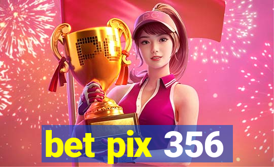 bet pix 356