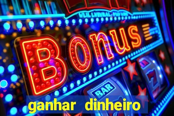 ganhar dinheiro jogando sem deposito