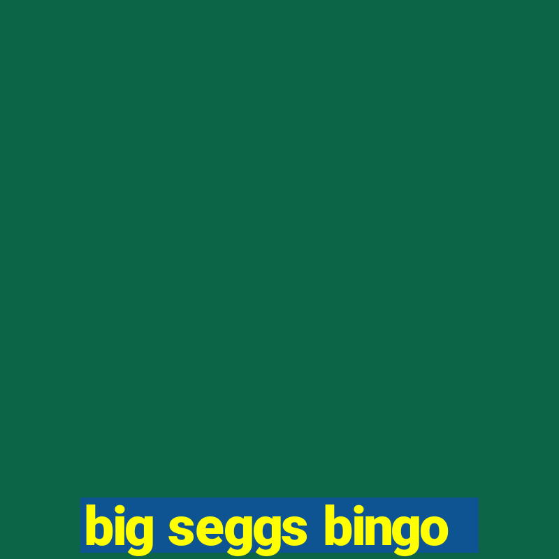 big seggs bingo