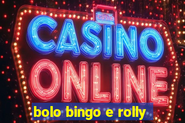 bolo bingo e rolly