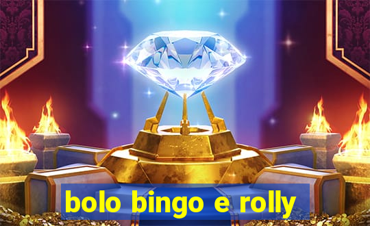 bolo bingo e rolly