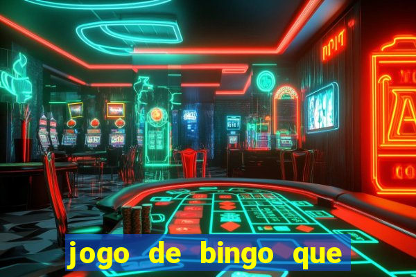 jogo de bingo que paga dinheiro de verdade