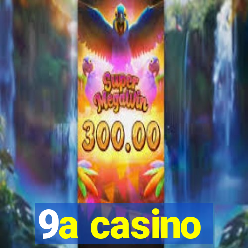 9a casino