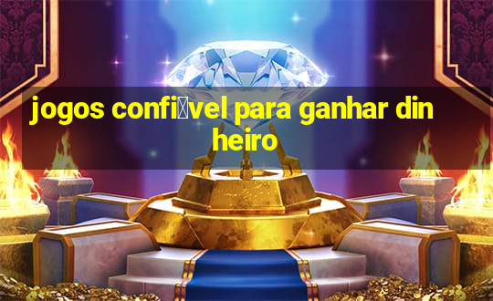 jogos confi谩vel para ganhar dinheiro