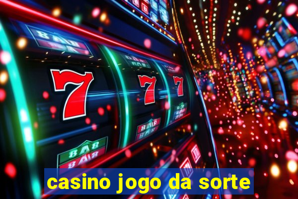 casino jogo da sorte