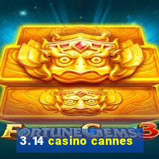 3.14 casino cannes