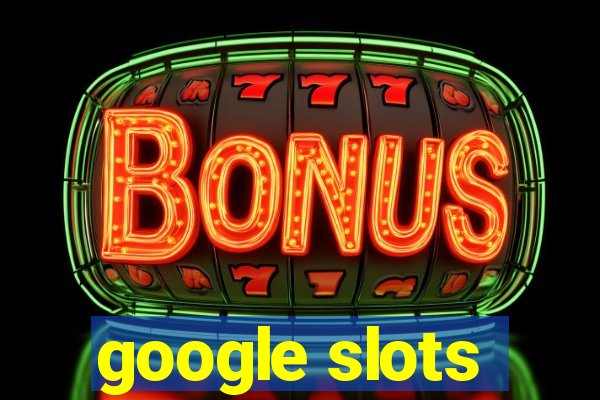 google slots