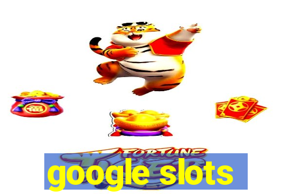 google slots