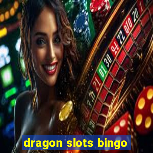 dragon slots bingo