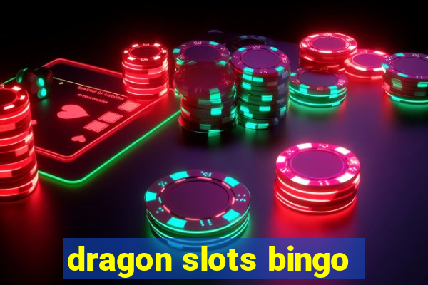 dragon slots bingo