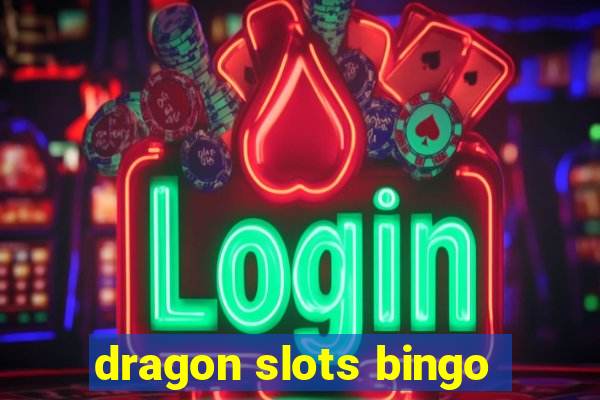 dragon slots bingo