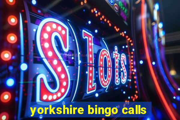 yorkshire bingo calls