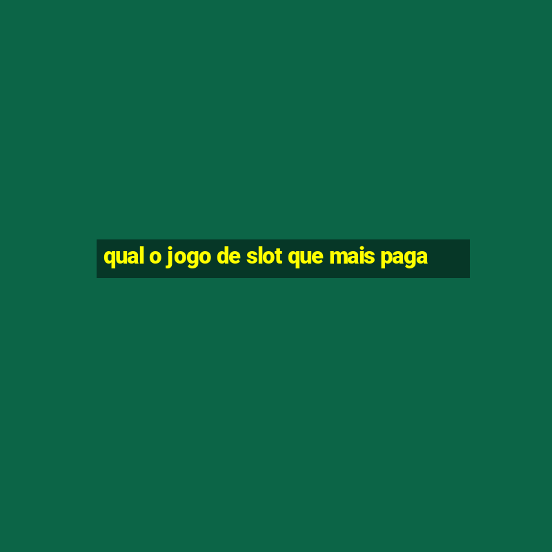 qual o jogo de slot que mais paga