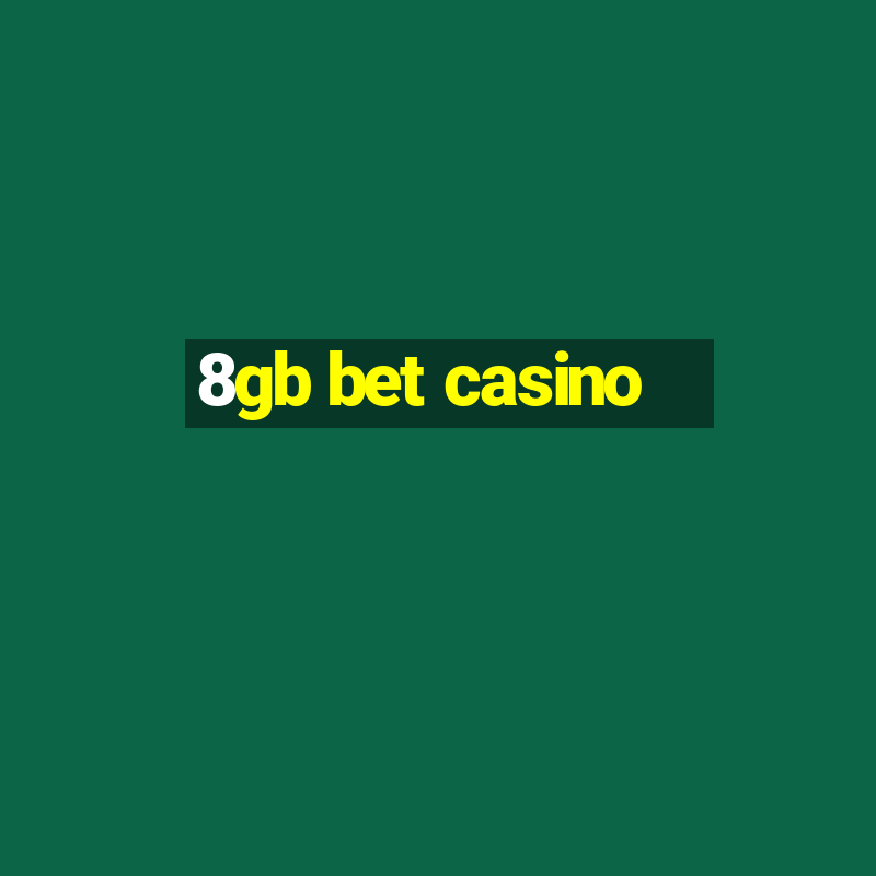 8gb bet casino