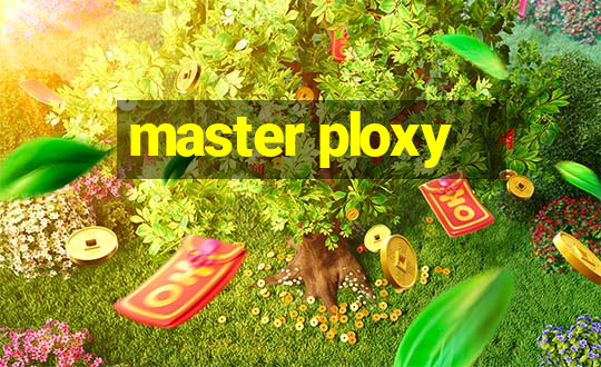 master ploxy