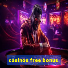 casinos free bonus