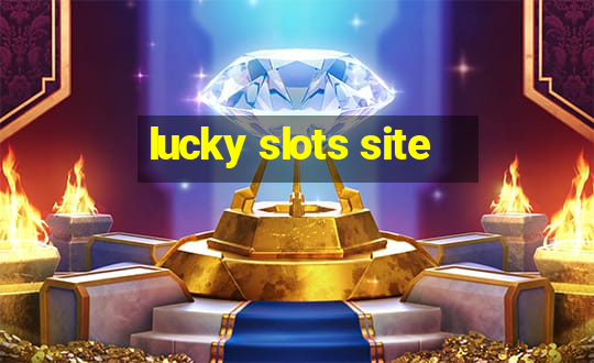 lucky slots site