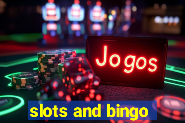 slots and bingo