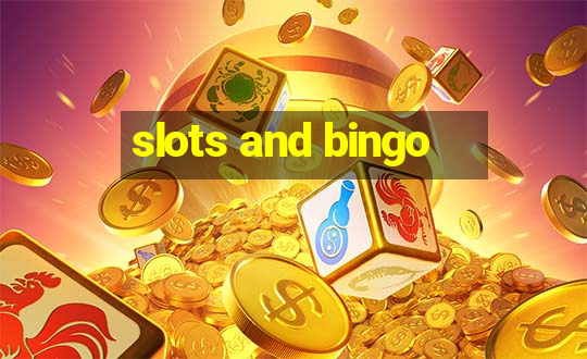 slots and bingo