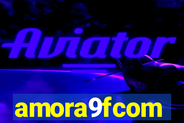 amora9fcom