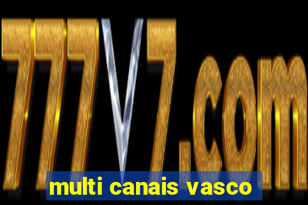 multi canais vasco