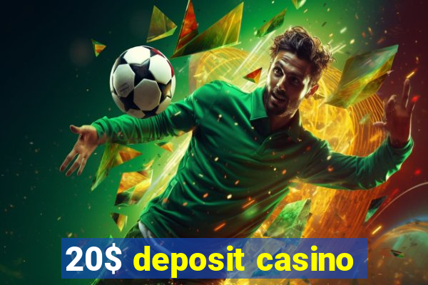 20$ deposit casino