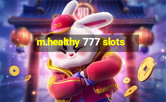 m.healthy 777 slots