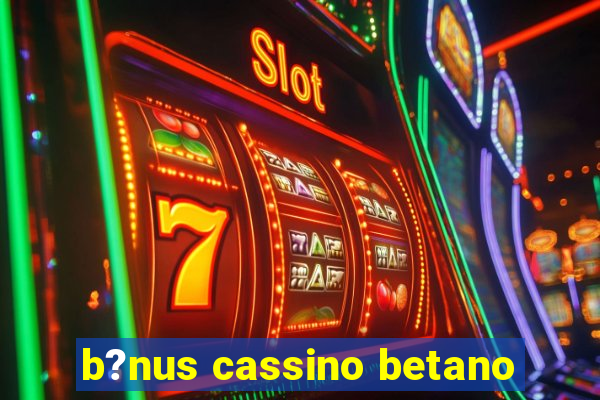 b?nus cassino betano