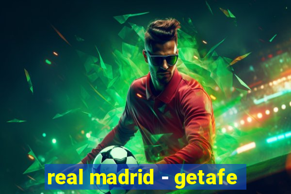 real madrid - getafe