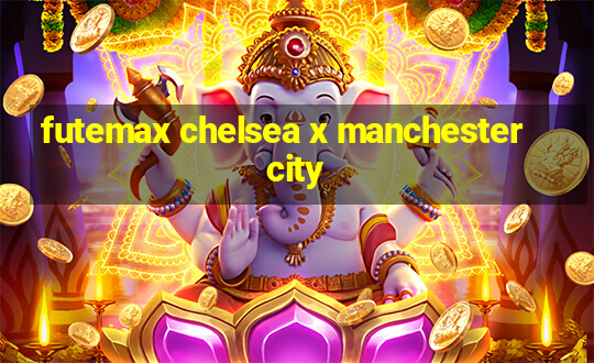 futemax chelsea x manchester city