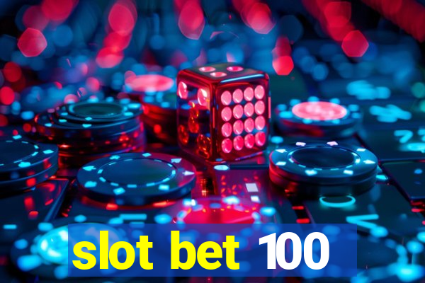 slot bet 100