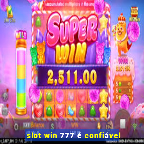 slot win 777 é confiável