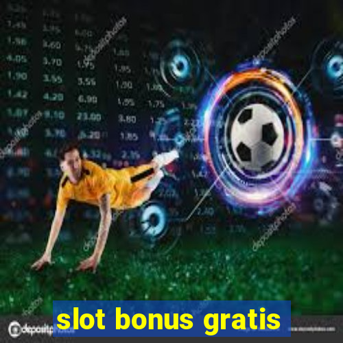 slot bonus gratis