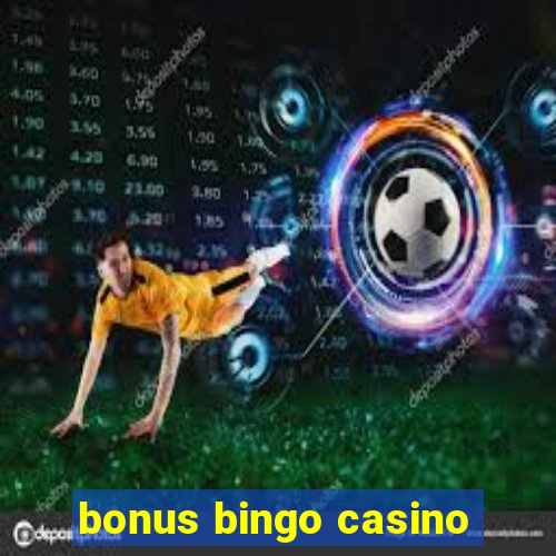 bonus bingo casino