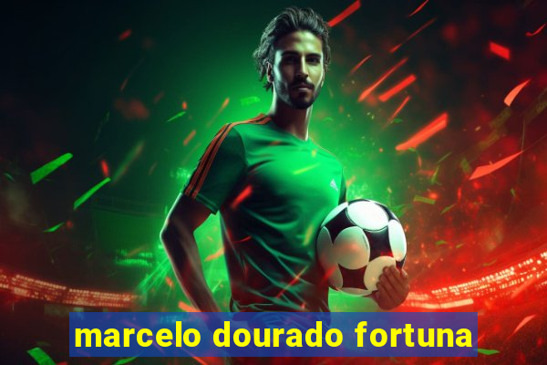 marcelo dourado fortuna