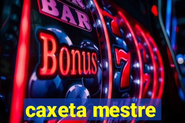 caxeta mestre