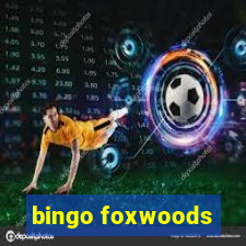 bingo foxwoods