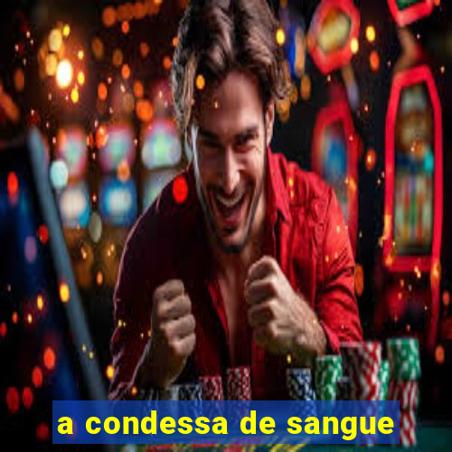 a condessa de sangue