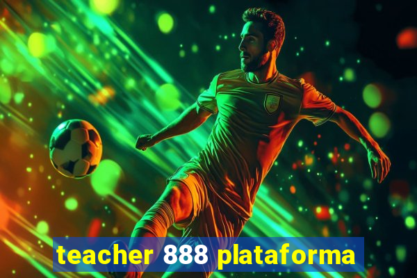 teacher 888 plataforma